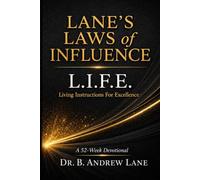 Lane's Laws of Influence 52 week devotional: L.I.F.E. (Living Instructions For Excellence)