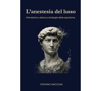 L'anestesia del lusso: Mimetismo, status e strategie della sparizione