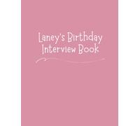Laney's Birthday Interview Book: 18 Years of Questions, Memories & Letters from Mum & Dad: Perfect Baby Shower or First Birthday Gift with Photo Pages for Kids Ages 1-18