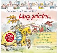 Lang geleden...: de geschiedenis van Nederland in vijftig voorleesverhalen