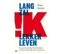 Lang zal ik lekker leven: De genotzuchtige Nederlander: van ik-verslaving naar wij-gevoel