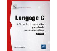 Langage C: Maîtriser la programmation procédurale (avec exercices pratiques)