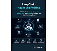 LangChain Agent Engineering: Build Production-Ready AI Agents, Agentic RAG, and Multi-Agent Systems with Python and LangGraph
