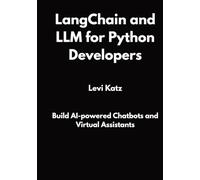 LangChain and LLM for Python Developers: Build AI-powered Chatbots and Virtual Assistants