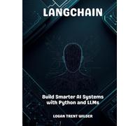 LANGCHAIN: Build Smarter AI Systems with Python and LLMs