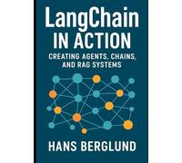LangChain in Action: Creating Agents, Chains, and RAG Systems