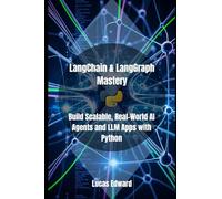 LangChain & LangGraph Mastery: Build Scalable, Real-World AI Agents and LLM Apps with Python