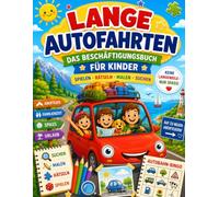 Lange Autofahrten: Das große Beschäftigungsbuch für lange Autofahrten (4-8 Jahre): Das ultimative Reisespiel-Buch für Auto, Flugzeug & Camping - Mit ... Autobahn-Bingo, Rätseln und Malaufgaben