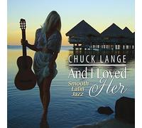 Lange, Chuck - And I Loved Her: Smooth Latin Jazz