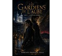 L'Ange des Cendres: LES GARDIENS DE L'AUBE Tome 1
