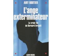 L'Ange Exterminateur – La Vraie Vie De Bernard Arnault – Les Éditions Albin Michel