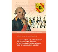 Lange Schatten des Alten Reiches?: Das Heilige Römische Reich in der Geschichte Württembergs vom 19. Jahrhundert bis heute: 8