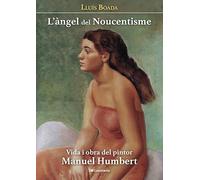 L'angel Del Noucentisme - Vida I Obra Del Pintor Manuel Humbert: 186 (El Tinter)