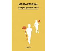 L'àngel que em mira (EMPURIES NARRATIVA)
