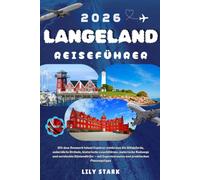 LANGELAND REISEFÜHRER 2026: Mit dem Denmark Island Explorer entdecken Sie Wildpferde, unberührte Strände, historische Leuchttürme, malerische Radwege ... Expertenrouten und praktischen Planungstipps.