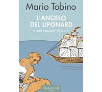 L'angelo del Liponard e altri racconti di mare (Narrativa)