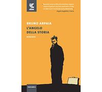 L'angelo della storia. Nuova ediz. (Tascabili Guanda. Narrativa)