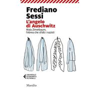L'angelo di Auschwitz. Mala Zimetbaum, l'ebrea che sfidò i nazisti (Universale economica Feltrinelli)