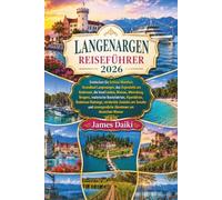 LANGENARGEN REISEFÜHRER 2026: Entdecken Sie Schloss Montfort, Strandbad Langenargen, das Argendelta am Bodensee, die Insel Lindau, Mainau, Meersburg, ... versteckte Juwelen am Seeufer