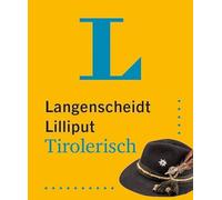 Langenscheidt Lilliput Tirolerisch: Tirolerisch-Hochdeutsch / Hochdeutsch-Tirolerisch im Miniformat