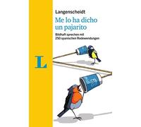 Langenscheidt Me lo ha dicho un pajarito - mit Redewendungen und Quiz spielerisch lernen: Bildhaft sprechen mit 250 spanischen Redewendungen