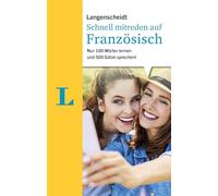 Langenscheidt Schnell mitreden auf Französisch: Nur 100 Wörter lernen und 500 Sätze sprechen