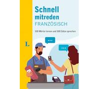 Langenscheidt Schnell mitreden Französisch: 100 Wörter lernen und 500 Sätze sprechen