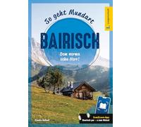 Langenscheidt So geht Mundart Bairisch: Dem werma scho Herr! Mit Scan2Learn-App: Boarisch pur - a zum Ohöan!