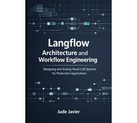 Langflow Architecture and Workflow Engineering: Designing and Scaling Visual LLM Systems for Production Applications