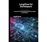 LangFlow for Developers: A Hands-On Guide to Building Powerful AI Agents and Workflows