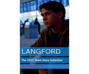 Langford; The 2025 Short Story Collection: 1 (The Blake Langford Adventures)