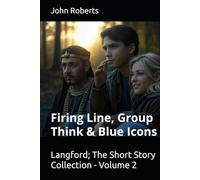 Langford; The Short Story Collection - Volume 2: Firing Line, Group Think & Blue Icons (The Blake Langford Adventures)