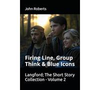 Langford; The Short Story Collection - Volume 2: Firing Line, Group Think & Blue Icons (The Blake Langford Adventures)