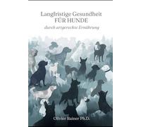 Langfristige Gesundheit durch artgerechte Ernährung: Gesundheit beginnt im Napf