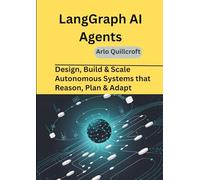 LangGraph AI Agents: Design, Build & Scale Autonomous Systems that Reason, Plan & Adapt