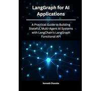 LangGraph for AI Applications: A Practical Guide to Building Stateful, Multi-Agent AI Systems with LangChain’s LangGraph Functional API