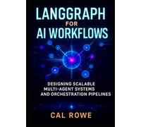 LangGraph for AI Workflows: Designing Scalable Multi-Agent Systems and Orchestration Pipelines (AI Development with Claude)