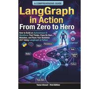 LangGraph in Action From Zero to Hero: How to Build an Autonomous AI Workforce That Thinks , Fixes Its Own Mistakes, and Runs Your Business 24/7 Using ... Stack: AI Engineering From Zero to Hero.)