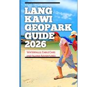 Langkawi Geopark Guide 2026: Waterfalls, Cable Cars and Island Adventures: 1 (2026 TRAVEL BOOKS)