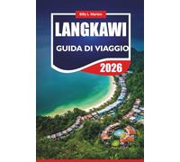 LANGKAWI GUIDA DI VIAGGIO 2026: Esplora la gemma dell'isola della Malesia con itinerari, spiagge, luoghi di avventura e approfondimenti locali