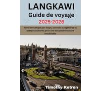 LANGKAWI Guide de voyage 2025-2026: Itinéraires étape par étape, conseils budgétaires et aperçus culturels pour une escapade insulaire inoubliable (TRAVELER’S COMPASS)