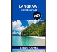 LANGKAWI GUIDE DE VOYAGE 2025: Plages cachées, forêts mystiques et marchés nocturnes inoubliables