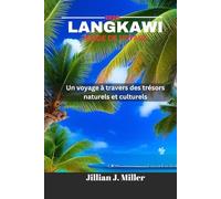 LANGKAWI GUIDE DE VOYAGE 2025: Un voyage à travers des trésors naturels et culturels