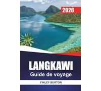 LANGKAWI Guide de voyage 2026: Conseils clairs et pratiques sur les coûts, la culture, Plages et lieux de restauration locaux