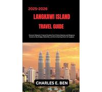 LANGKAWI ISLAND TRAVEL GUIDE: Discover Malaysia’s Tropical Paradise from Pristine Beaches and Mangrove Forests to Sky Bridges, Waterfalls, and the Enchanting Charm of Langkawi.