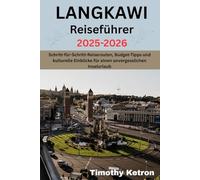 LANGKAWI Reiseführer 2025-2026: Schritt-für-Schritt-Reiserouten, Budget-Tipps und kulturelle Einblicke für einen unvergesslichen Inselurlaub (TRAVELER’S COMPASS)