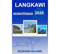 LANGKAWI REISEFÜHRER 2026: „Erkunden Sie Langkawis Naturwunder, berühmte Sehenswürdigkeiten und das tropische Paradies“