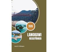 LANGKAWI REISEFÜHRER 2026: Von Mangroventouren bis SkyBridge Views: Der ultimative Erlebnisführer für Langkawi, Kedah, Malaysia (inklusive Karte)