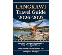 Langkawi Travel Guide 2026-2027: Discover The Best Of Malaysia’s Duty-Free Beach Haven With Maps, Food & Culture, And Budget Tips (Open World Travel Series)