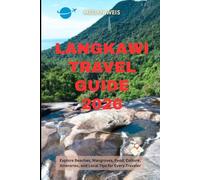 Langkawi Travel Guide 2026: Explore Beaches, Mangroves, Food, Culture, Itineraries, and Local Tips for Every Traveler